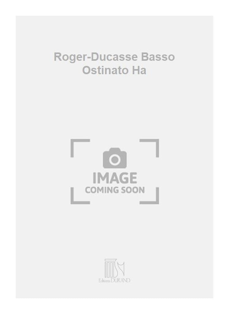 Roger-Ducasse Basso Ostinato Ha